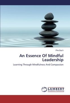 portada An Essence Of Mindful Leadership: Learning Through Mindfulness And Compassion