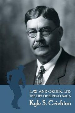 portada Law and Order, Ltd.: The Rousing Life of Elfego Baca of New Mexico (en Inglés)