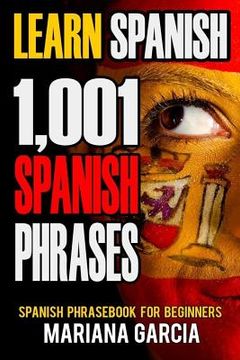 portada Learn Spanish: 1,001 Spanish Phrases, Spanish Phrasebook for Beginners (en Inglés)