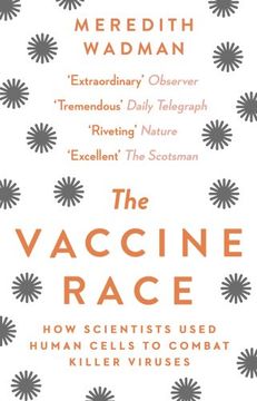 portada The Vaccine Race: How Scientists Used Human Cells to Combat Killer Viruses