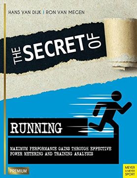 portada The Secret of Running: Maximum Performance Gains Through Effective Power Metering and Training Analysis (Meyer & Meyer Premium) (en Inglés)