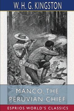 portada Manco, the Peruvian Chief (Esprios Classics) (en Inglés)