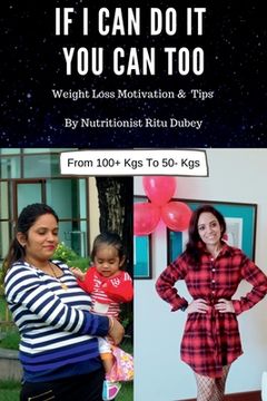 portada If I Can Do It You Can Too: Weight Loss Motivation & Tips (en Inglés)