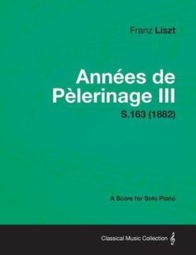 portada ann es de p lerinage iii - a score for solo piano s.163 (1882) (en Inglés)