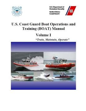 portada U.S. Coast Guard Boat Operations and Training (BOAT) Manual: COMDTINST M16114.32D CH-1 March 2018 (en Inglés)