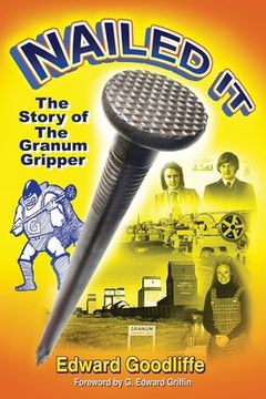 portada Nailed It: The Story of the Granum Gripper (en Inglés)
