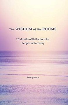portada The Wisdom of the Rooms: 12 Months of Reflections for People in Recovery (in English)