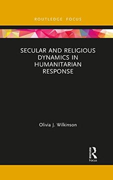 portada Secular and Religious Dynamics in Humanitarian Response (Routledge Research in Religion and Development) (en Inglés)