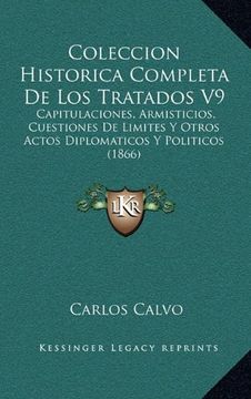 portada Coleccion Historica Completa de los Tratados v9: Capitulaciones, Armisticios, Cuestiones de Limites y Otros Actos Diplomaticos y Politicos (1866)