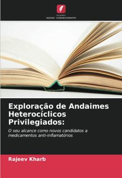 portada Exploração de Andaimes Heterocíclicos Privilegiados:  O seu Alcance Como Novos Candidatos a Medicamentos Anti-Inflamatórios