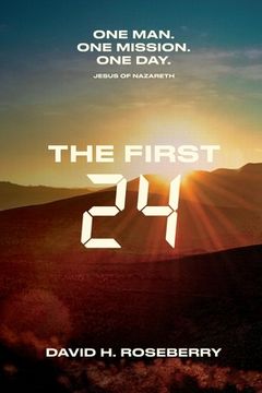 portada The First 24: One Man. One Mission. One Day. Jesus of Nazareth