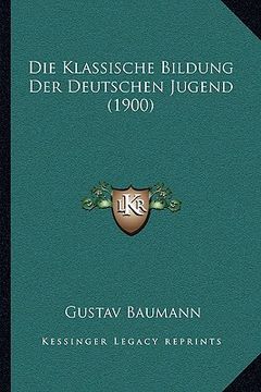 portada Die Klassische Bildung Der Deutschen Jugend (1900) (in German)