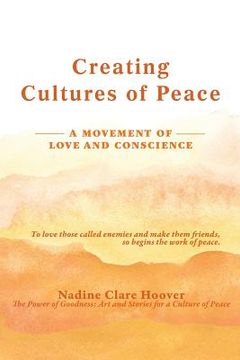 portada Creating Cultures of Peace: A Movement of Love and Conscience (en Inglés)