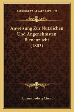 portada Anweisung Zur Nutzlichen Und Angenehmsten Bienenzucht (1803) (en Alemán)
