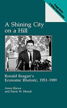 portada A Shining City on a Hill: Ronald Reagan's Economic Rhetoric, 1951-1989 (en Inglés)