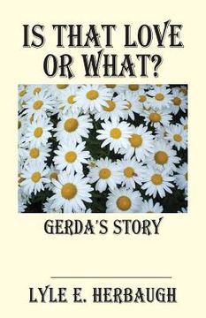 portada Is That Love or What?: Gerda's Story (en Inglés)