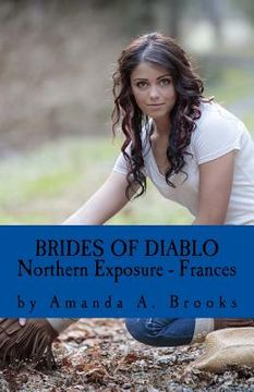 portada Brides Of Diablo: Northern Exposure - Frances (en Inglés)