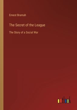 portada The Secret of the League: The Story of a Social War (en Inglés)