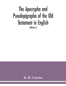 portada The Apocrypha and Pseudepigrapha of the Old Testament in English: with introductions and critical and explanatory notes to the several books (Volume I (in English)