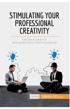 portada Stimulating Your Professional Creativity: Get out of your rut and unlock your creative potential (en Inglés)