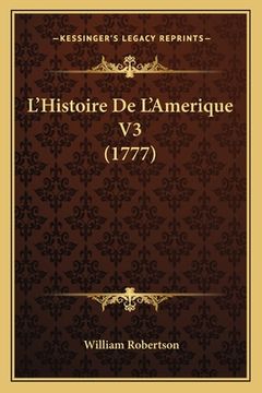 portada L'Histoire De L'Amerique V3 (1777) (en Francés)