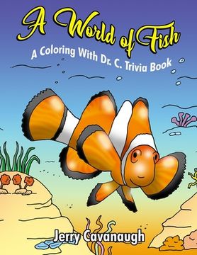 portada A World of Fish: A Coloring with Dr. C. Trivia Book (en Inglés)
