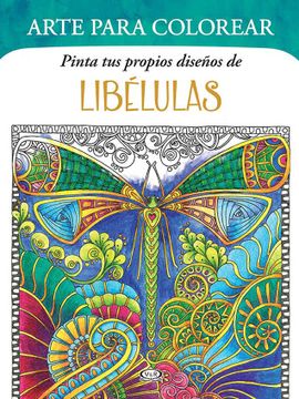 portada Libelulas Arte Para Colorear Pinta tus Propios Diseños de Libelulas (in Spanish)