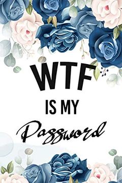 Libro Wtf is my Password: Password Book, Password log Book and Internet Password  Organizer, Logbook to Pro De Catherine M. Gray - Buscalibre