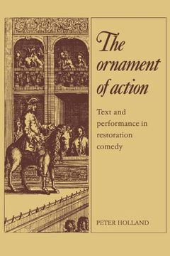 portada The Ornament of Action: Text and Performance in Restoration Comedy (en Inglés)