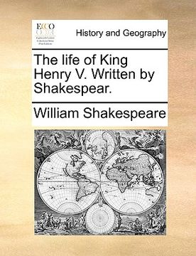 portada the life of king henry v. written by shakespear. (en Inglés)