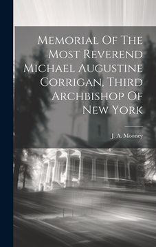 portada Memorial Of The Most Reverend Michael Augustine Corrigan, Third Archbishop Of New York (in English)