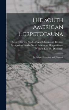 portada The South American Herpetofauna: Its Origin, Evolution, and Dispersal