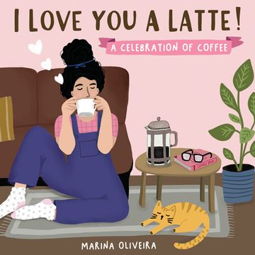 portada I Love you a Latte: A Celebration of Coffee (in English)