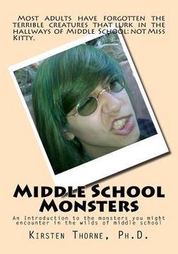 portada Middle School Monsters: An Introduction to the monsters you might encounter in the wilds of middle school (en Inglés)