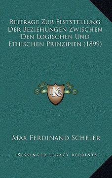 portada Beitrage Zur Feststellung Der Beziehungen Zwischen Den Logischen Und Ethischen Prinzipien (1899) (en Alemán)