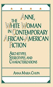 portada Anne, the White Woman in Contemporary African-American Fiction: Archetypes, Stereotypes, and Characterizations (in English)