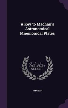 portada A Key to Machan's Astronomical Mnemonical Plates (en Inglés)
