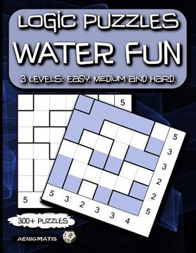 portada Logic Puzzles Water Fun: 3 Levels: Easy, Medium and Hard. (in English)