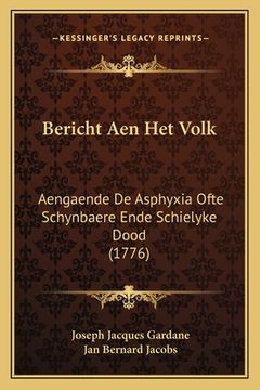 portada Bericht Aen Het Volk: Aengaende De Asphyxia Ofte Schynbaere Ende Schielyke Dood (1776)