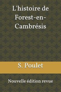 portada L'Histoire de Forest-En-Cambrésis: Nouvelle Édition Revue (en Francés)