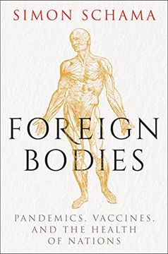 portada Foreign Bodies: Pandemics, Vaccines, and the Health of Nations (en Inglés)