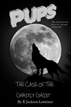 portada PUPS - The Case Of The Ghastly Ghost: (The Adventures Of A Third Grade Werewolf) (PUPS - The Adventures Of A Third Grade Werewolf) (Volume 7)