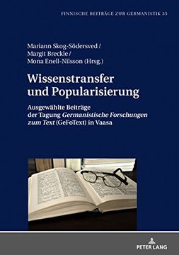 portada Wissenstransfer und Popularisierung: Ausgewaehlte Beitraege der Tagung Germanistische Forschungen zum Text (Gefotext) in Vaasa (Finnische Beitraege zur Germanistik) 