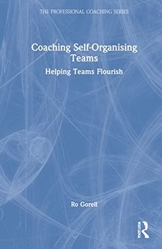 portada Coaching Self-Organising Teams: Helping Teams Flourish (The Professional Coaching Series) (en Inglés)