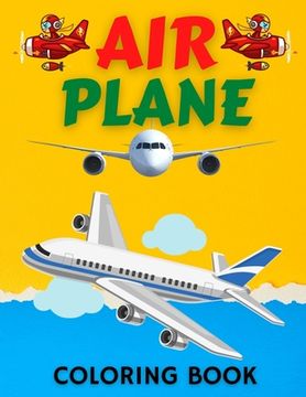portada Air Plane Coloring Book: Cute Plane Coloring Book for Toddlers & Kids Ages 4-8