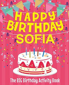 portada Happy Birthday Sofia - the big Birthday Activity Book: (Personalized Children's Activity Book) 