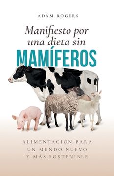 portada Manifiesto por una dieta sin mamíferos: : Alimentación para un mundo nuevo y más sostenible