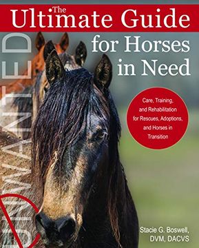 portada The Ultimate Guide for Horses in Need: Care, Training, and Rehabilitation for Rescues, Adoptions, and Horses in Transition (en Inglés)