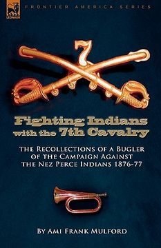 portada fighting indians in the 7th united states cavalry: the recollections of a bugler of the campaign against the nez perce indians 1876-77