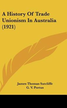 portada a history of trade unionism in australia (1921) (en Inglés)